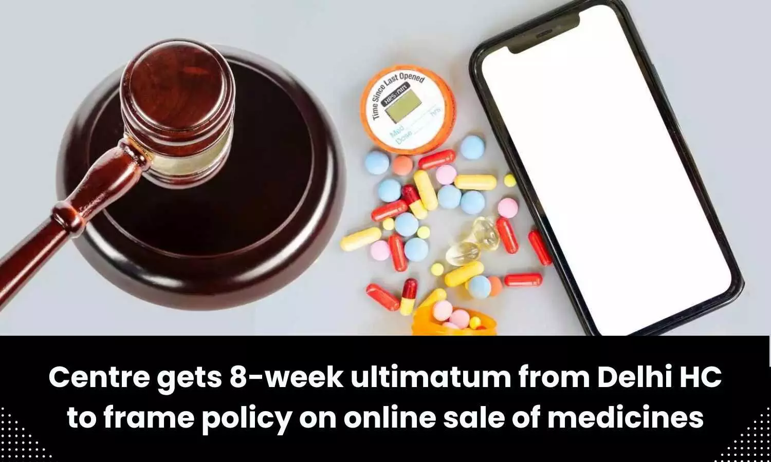Frame policy on online sale of medicines within eight weeks: Delhi HC to Centre