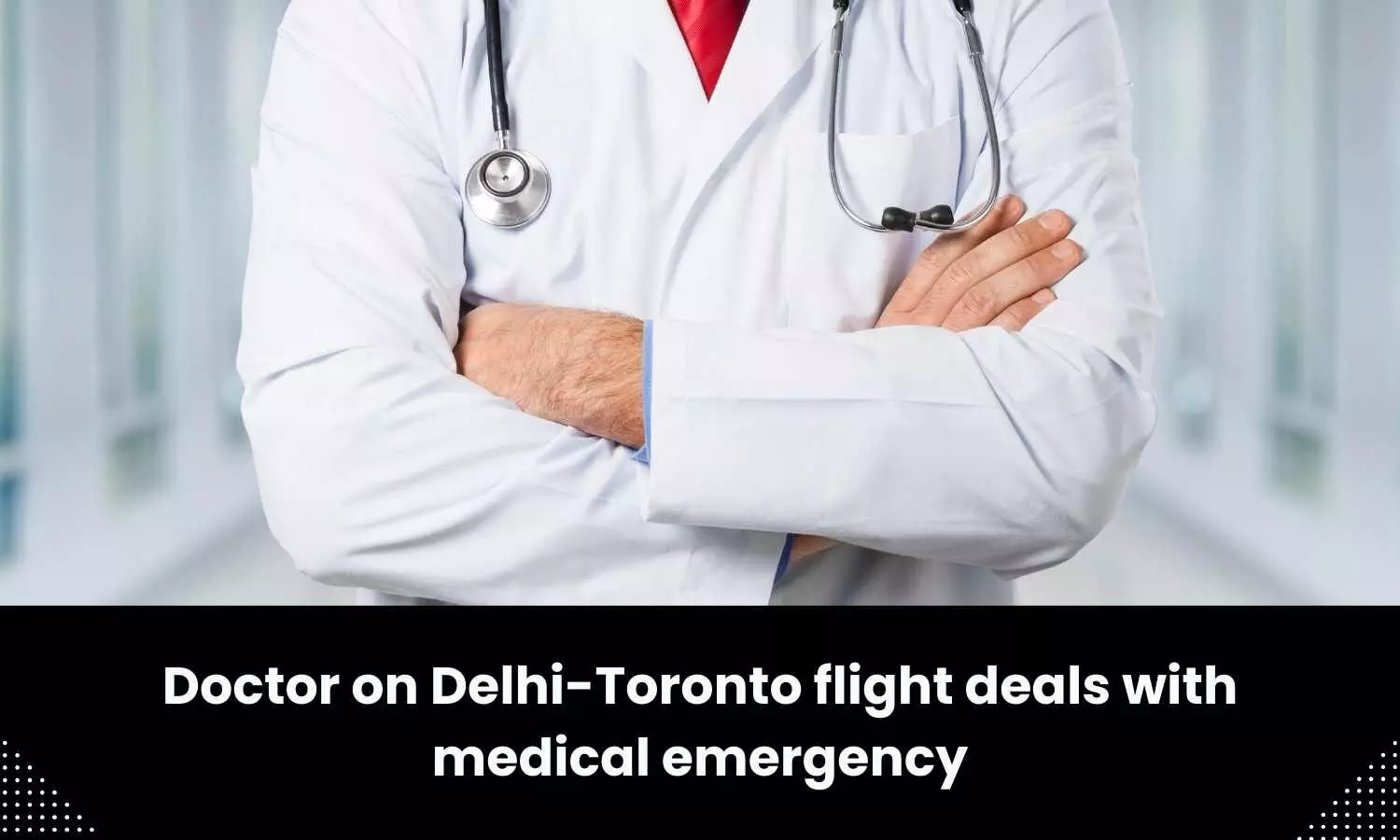 Doctor on Delhi-Toronto flight deals with medical emergency