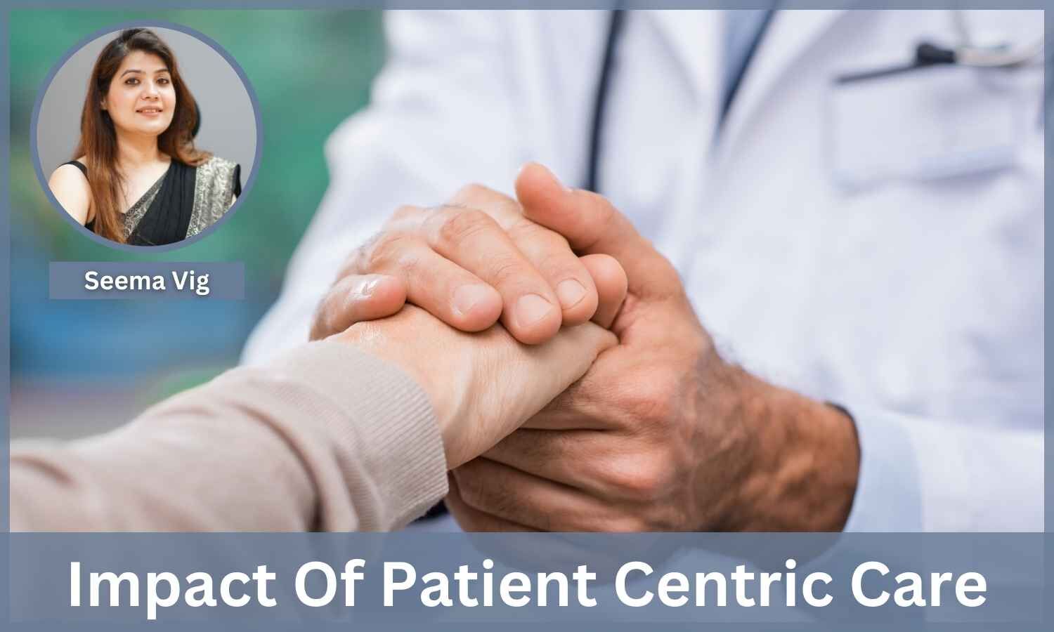 The Impact of Patient-Centric Care on Healthcare Quality