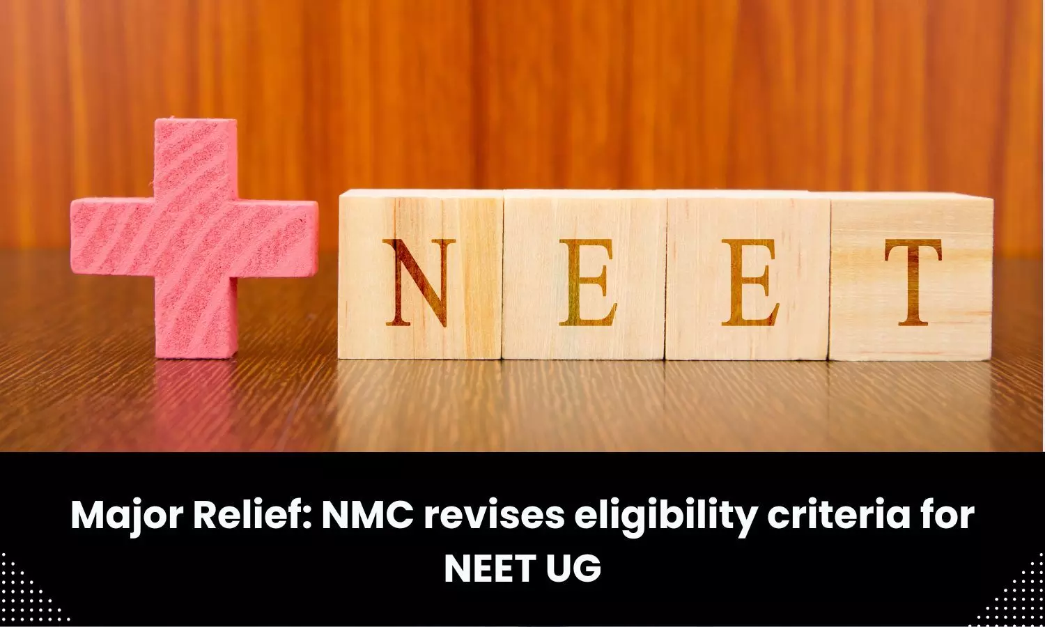 NMC revises eligibility criteria for NEET UG
