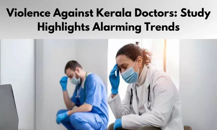 Almost 90 percent of Kerala Doctors exposed to Workplace Violence, says new Study