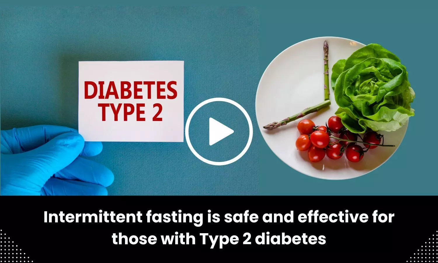 Intermittent fasting is safe and effective for those with Type 2 diabetes