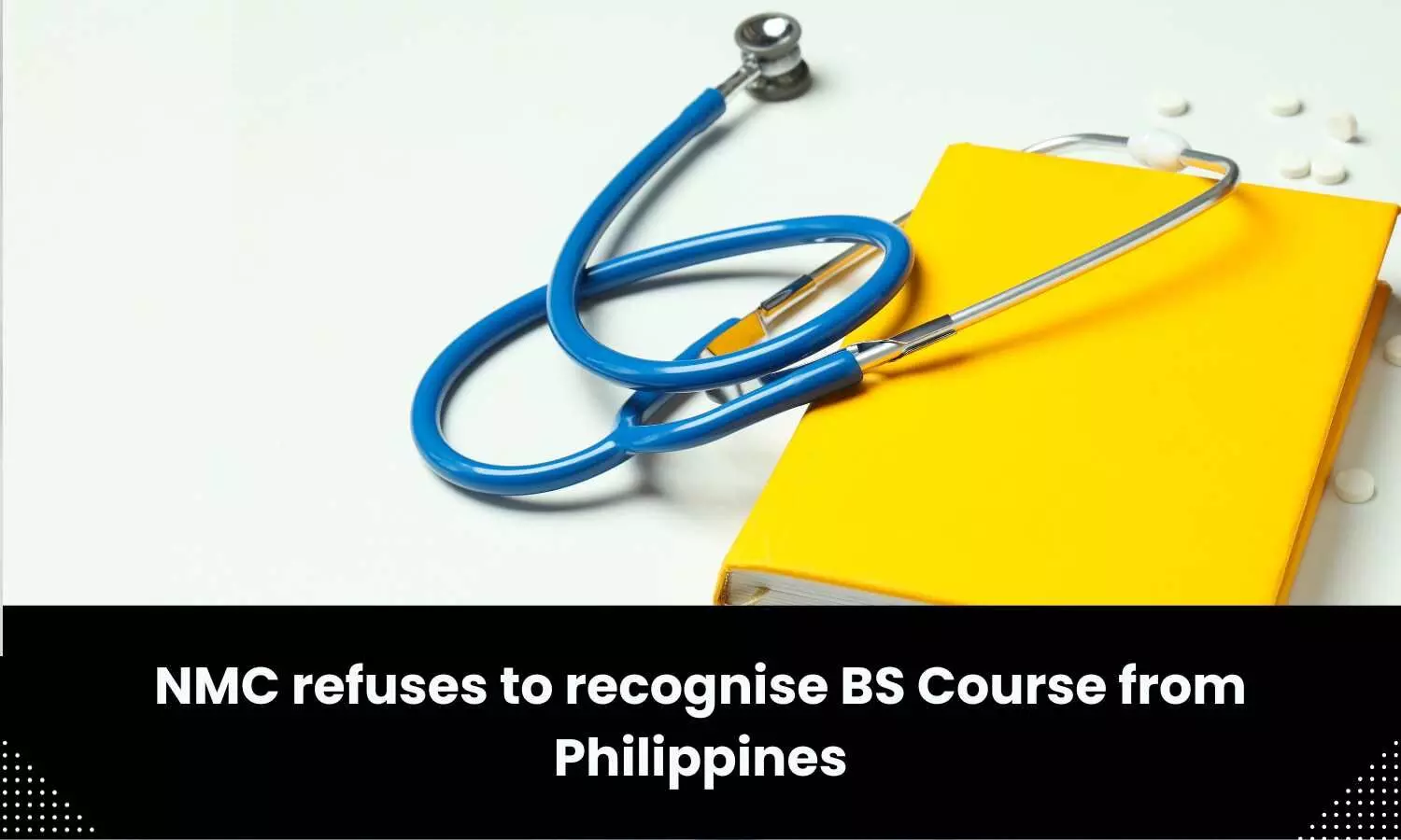 NMC refuses to recognise BS Course from Philippines