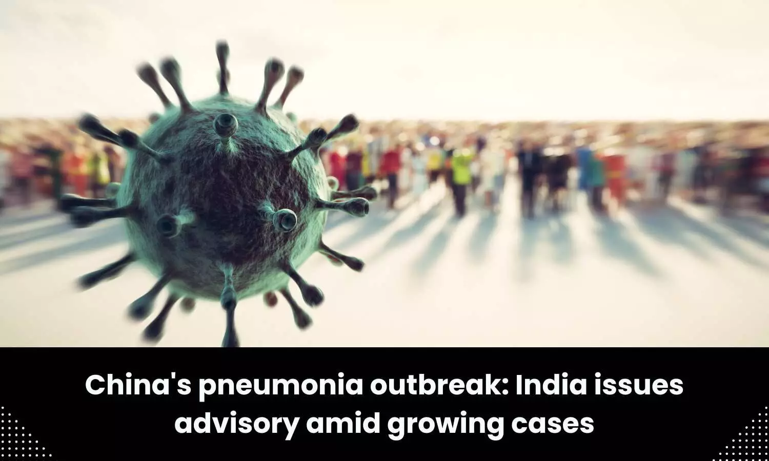 Chinas pneumonia outbreak: India issues advisory amid growing cases