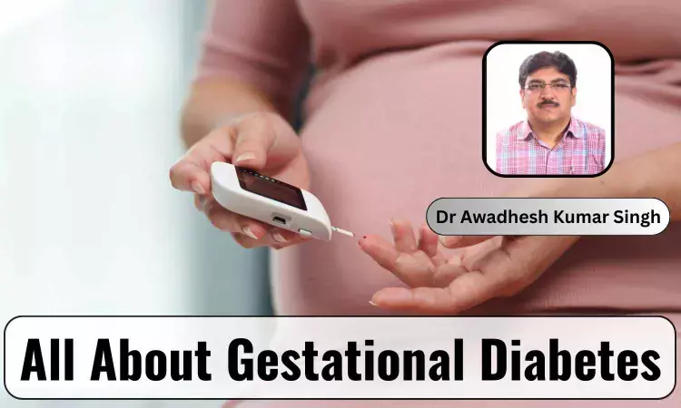 Gestational Diabetes Explained: Heres Everything You Need To Know - Dr Awadhesh Kumar Singh