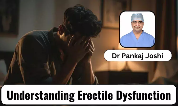 Ultimate Guide To Understanding Erectile Dysfunction: Causes, Myths, Risks And Treatments - Dr Pankaj Joshi