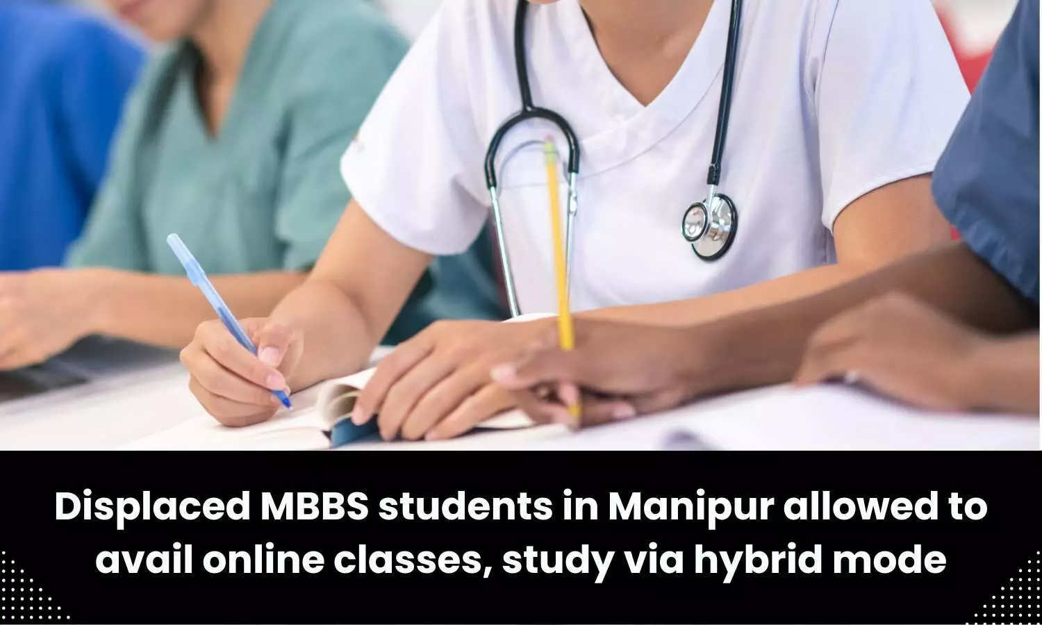 NMC allows displaced medical students in Manipur to continue studies online or through hybrid mode