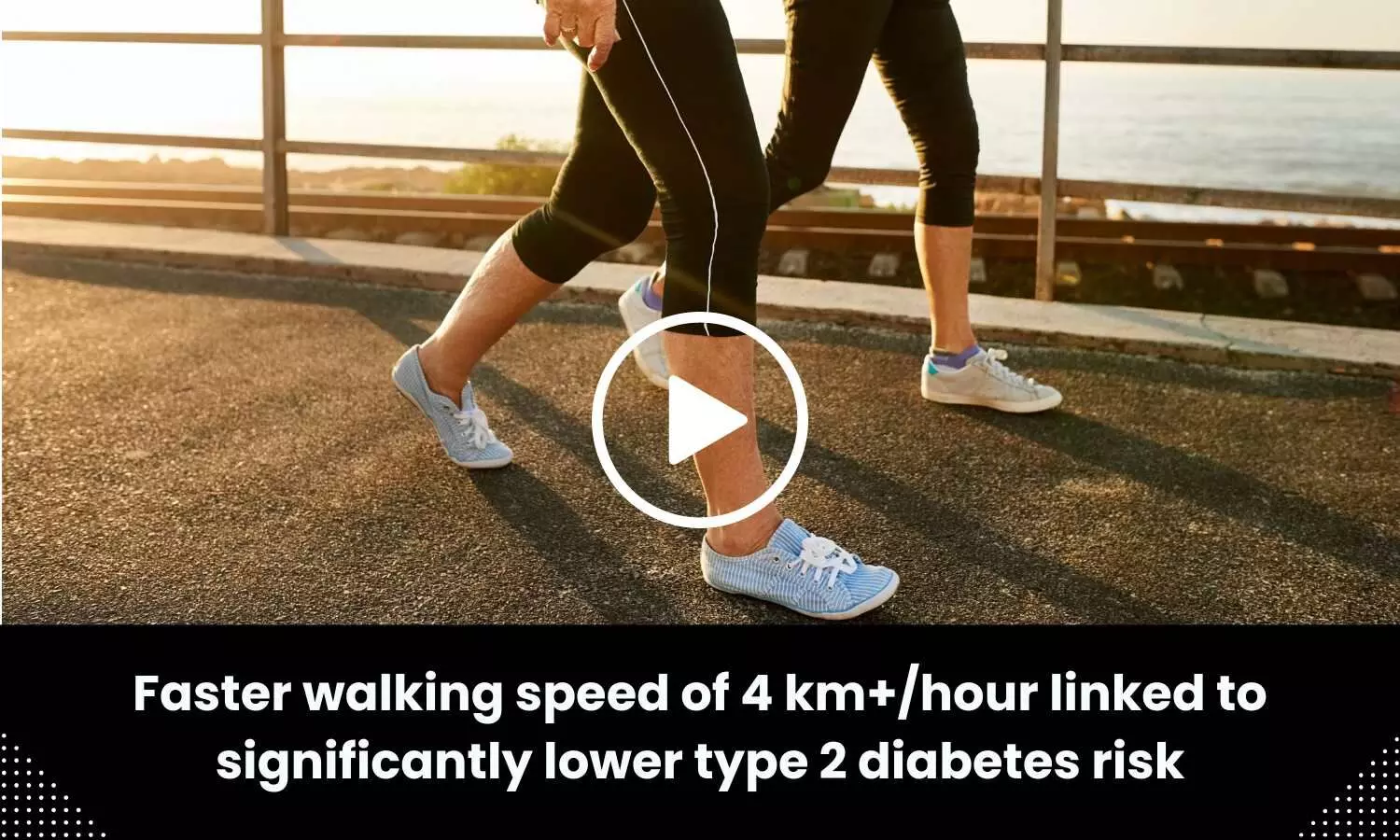 Faster walking speed of 4 km+/hour linked to significantly lower type 2 diabetes risk