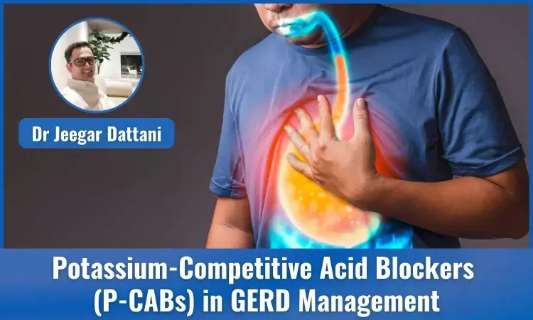 Potassium-Competitive Acid Blockers (P- CABs) for GERD Management - Potential Game Changer or Washout?