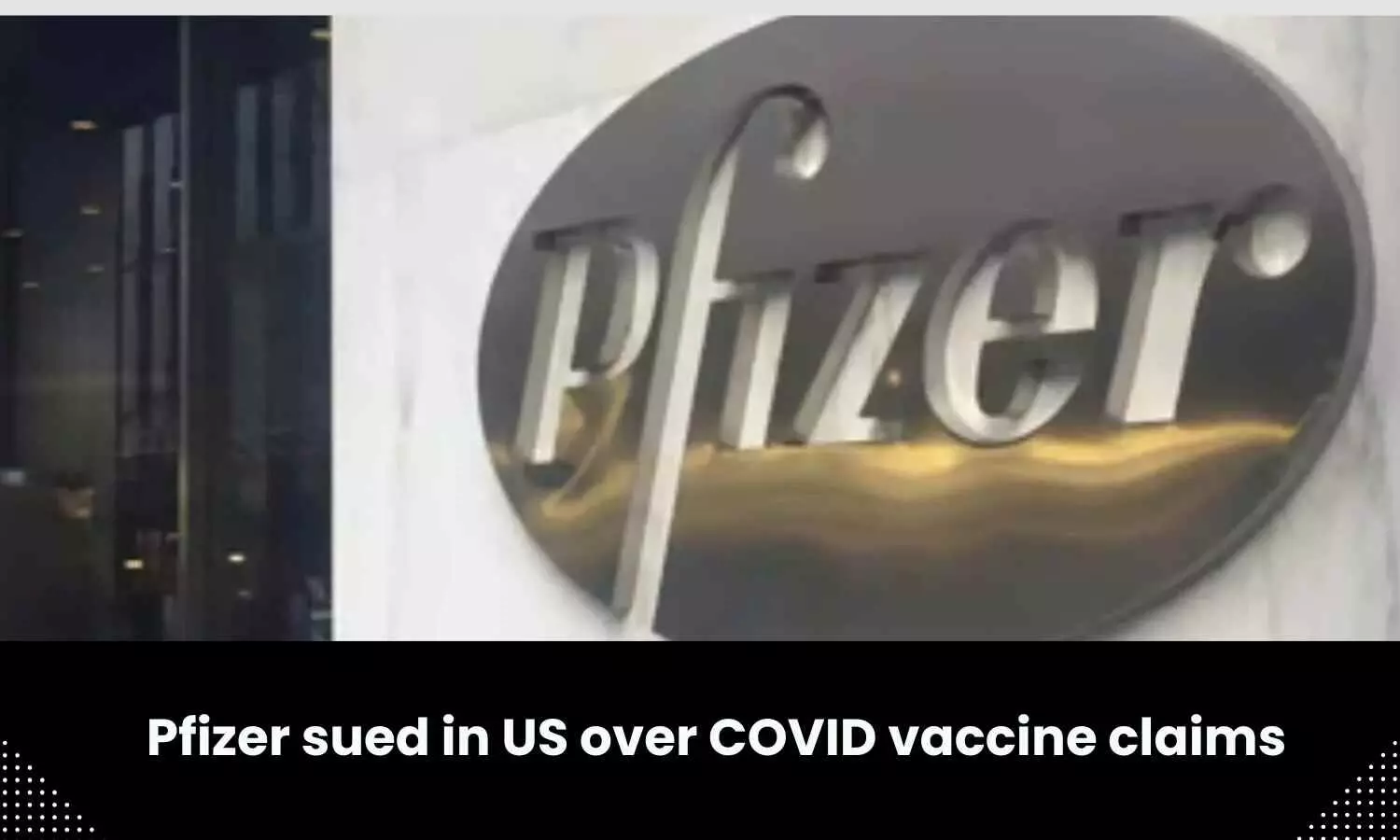 Pfizer sued by Texas over COVID vaccine claims