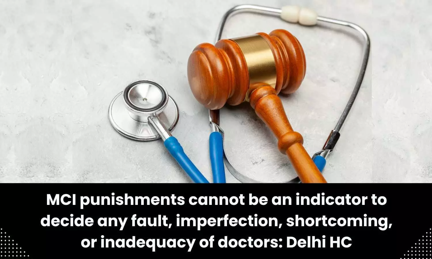MCI punishments cannot be an indicator to decide any faults: Delhi HC