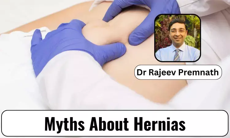 Top 10 Myths About Hernias: Debunking Common Misconceptions - Dr Rajeev Premnath