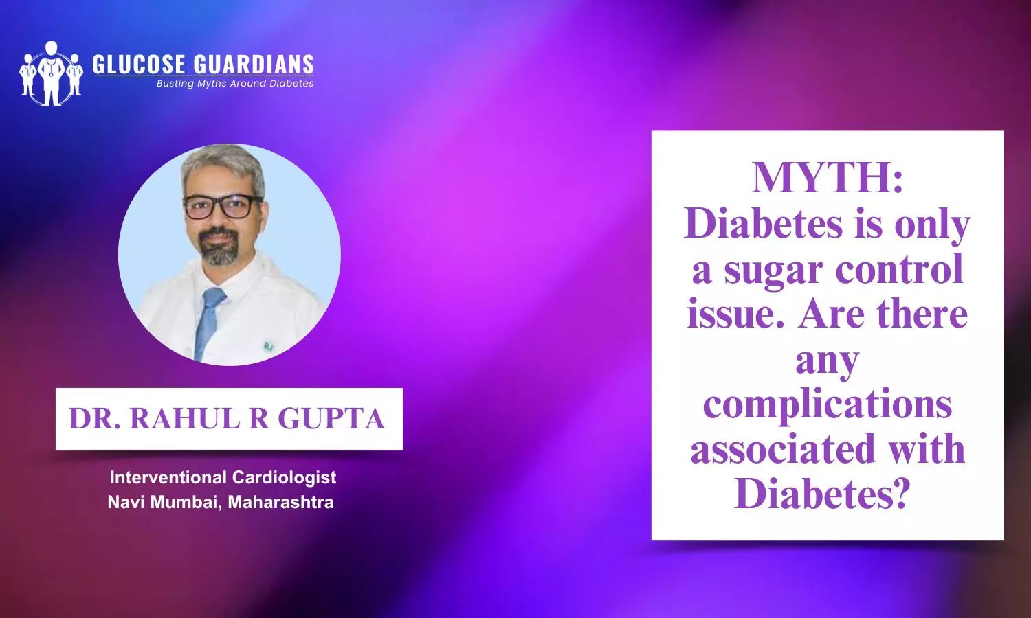 Debunking some myths related to diabetes, sugar control and its complications - Dr Rahul R Gupta