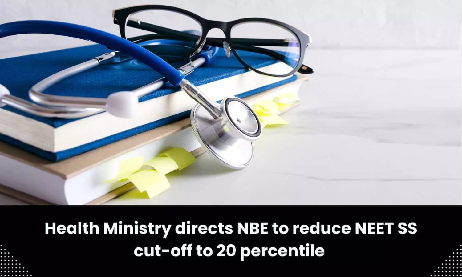Reduce NEET SS cut-off to 20 percentile: Health Ministry directs NBE
