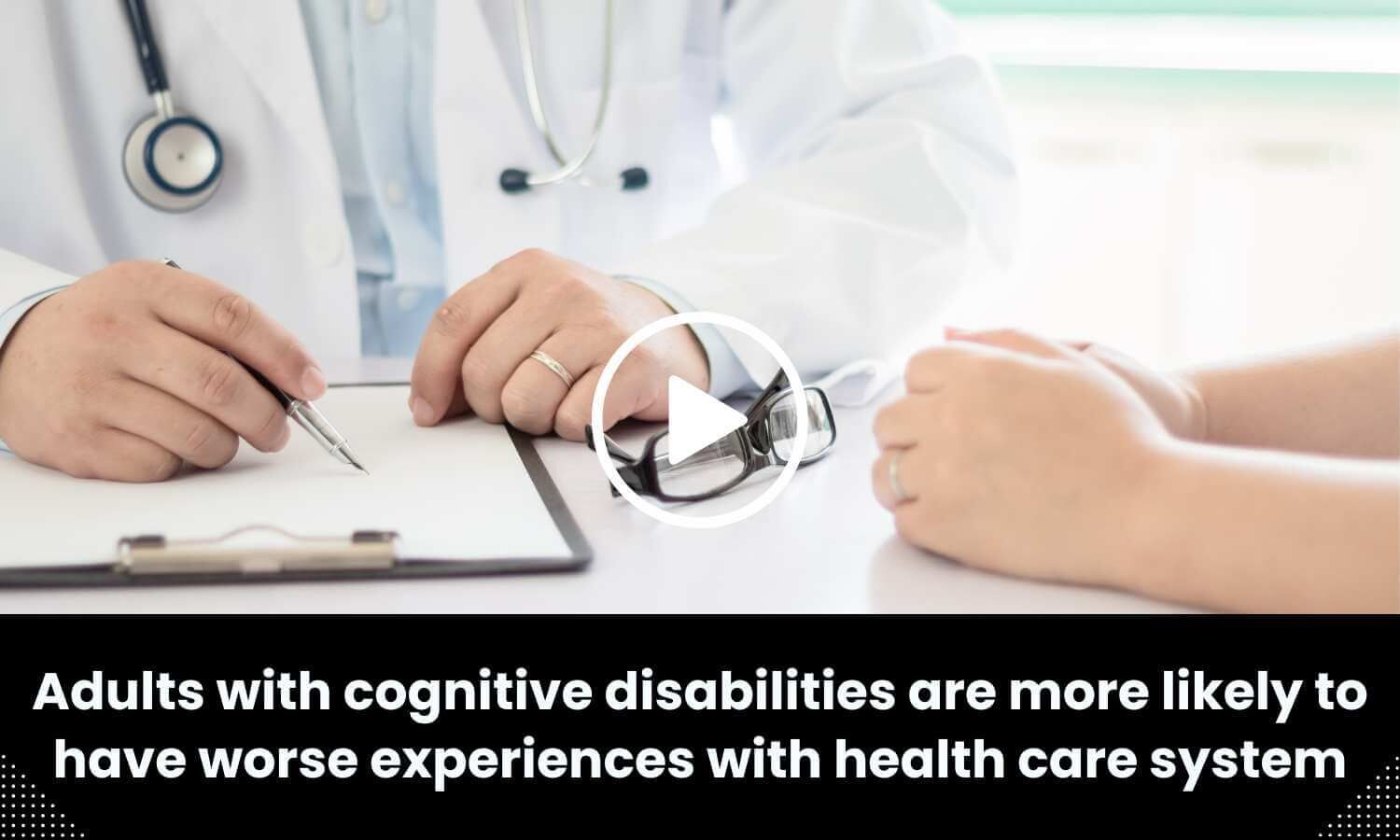 Adults With Cognitive Disabilities Might Have Worse Experiences With ...