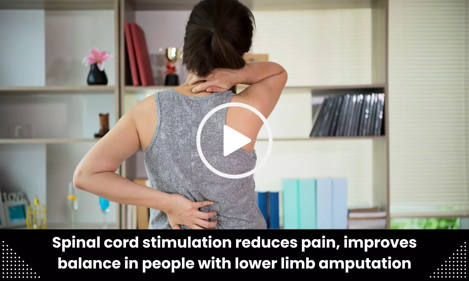 Spinal cord stimulation reduces pain, improves balance in people with lower limb amputation