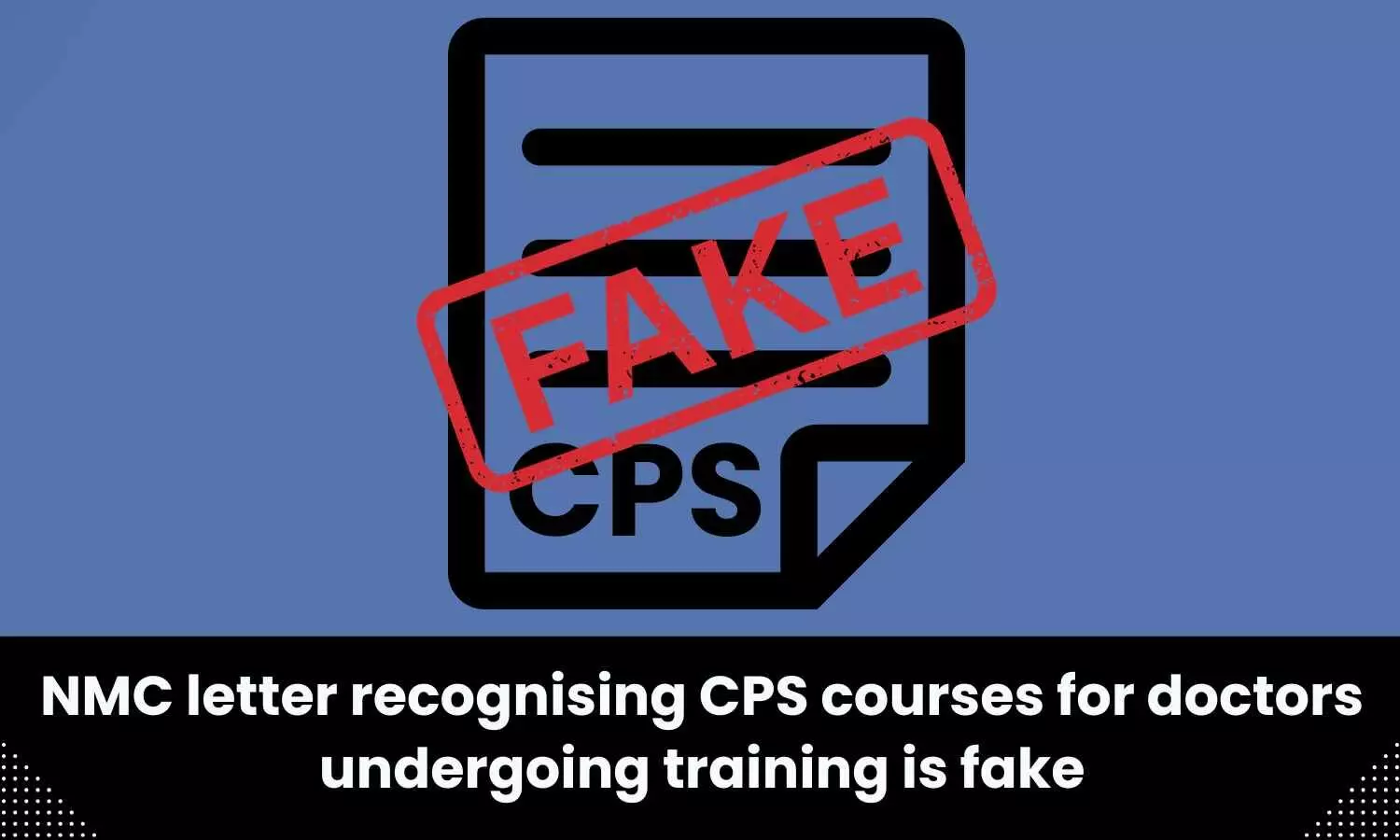 Fact Check: NMC letter recognising CPS courses for doctors undergoing training is fake
