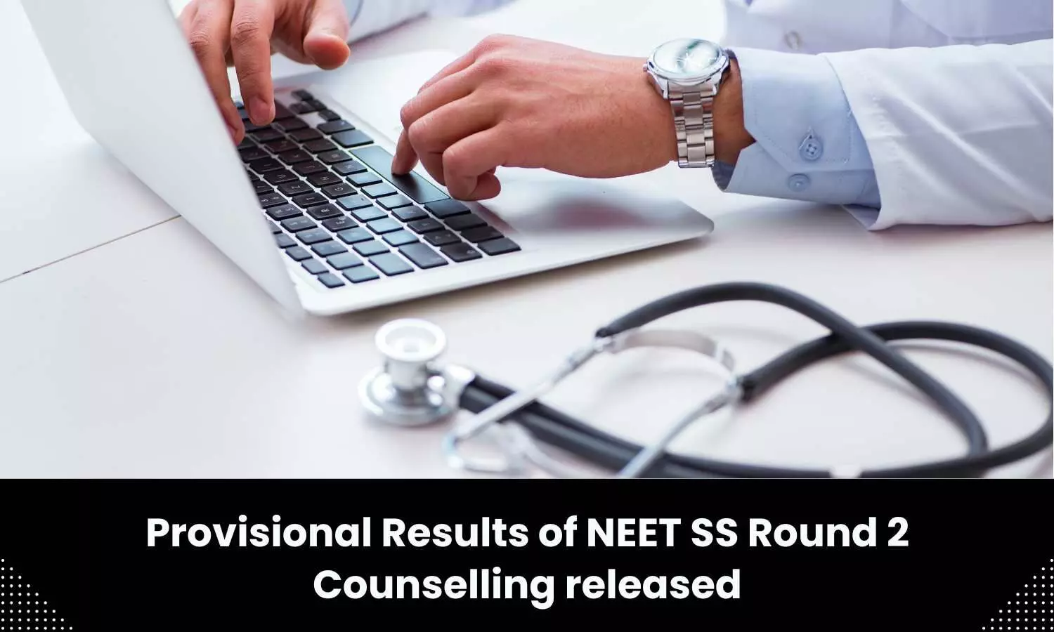 MCC releases provisional result for Round 2 of NEET SS Counselling 2023