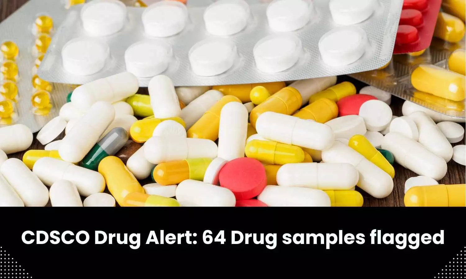 Drug Alert: CDSCO flags 64 drug samples including Aristos Monocef 500