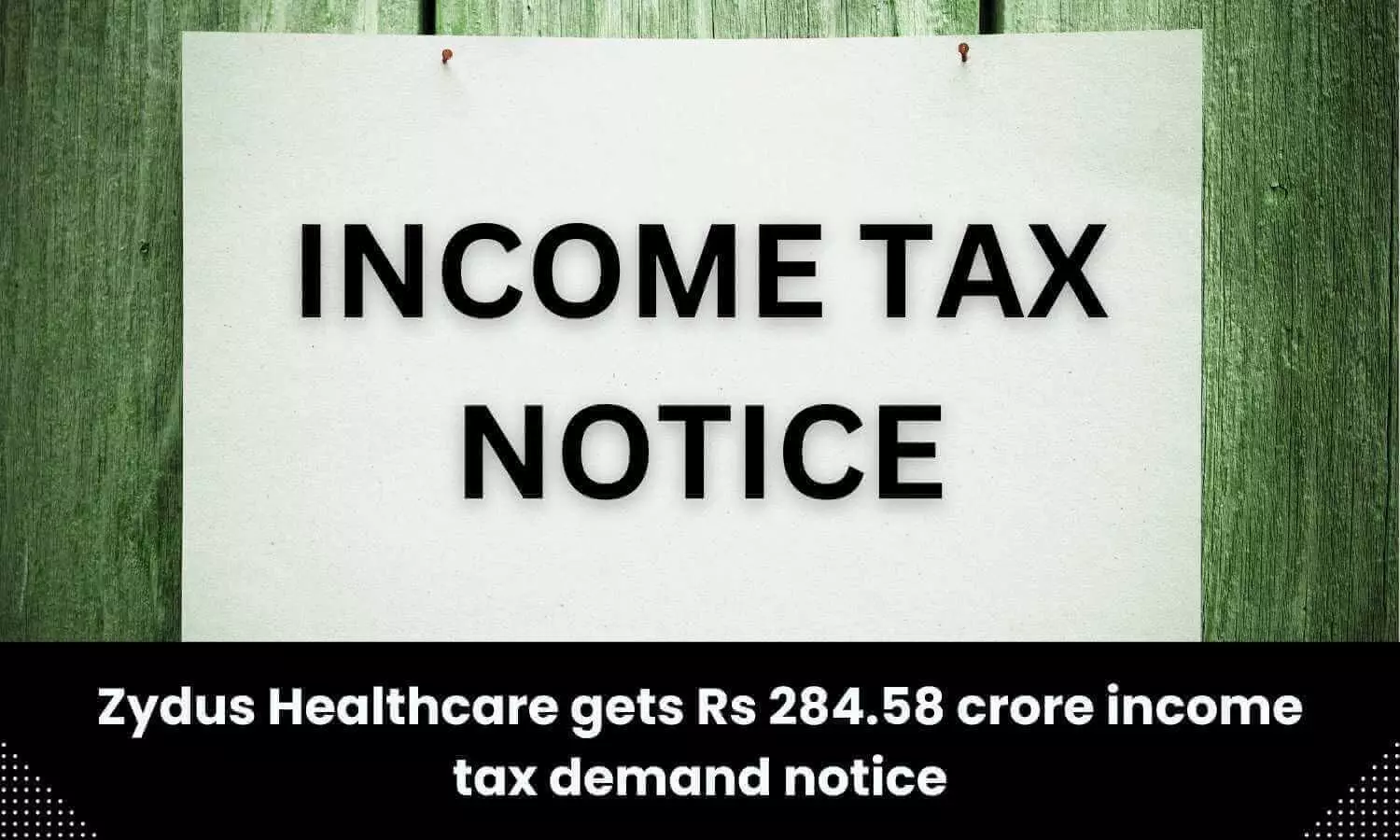 Zydus Healthcare gets Rs 284.58 crore income tax demand notice