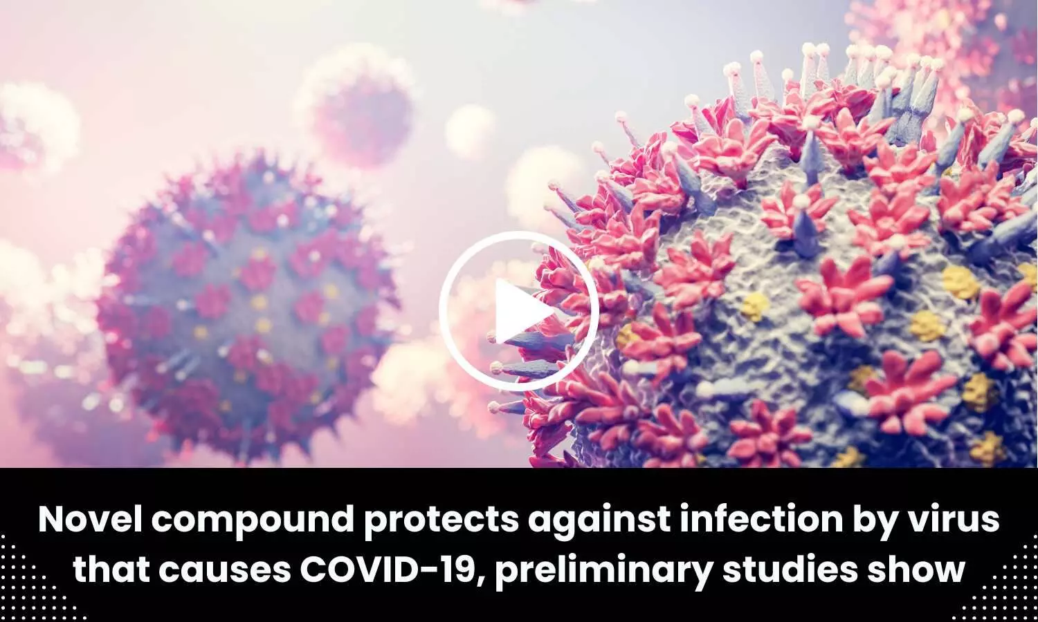 Novel compound protects against infection by virus that causes COVID-19, preliminary studies show