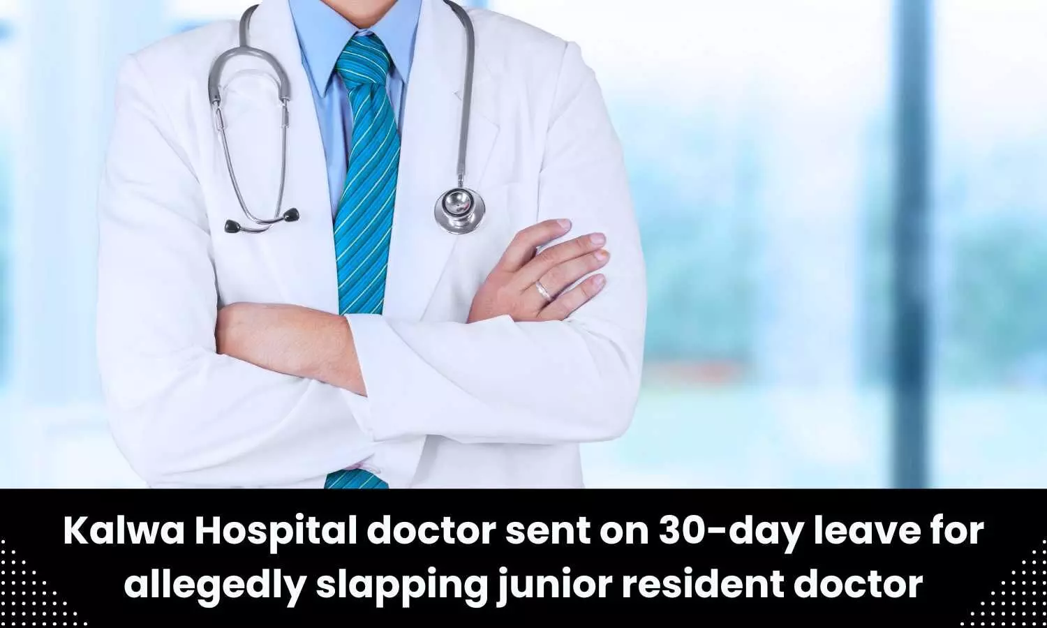 Kalwa Hospital doctor allegedly slaps junior resident doctor