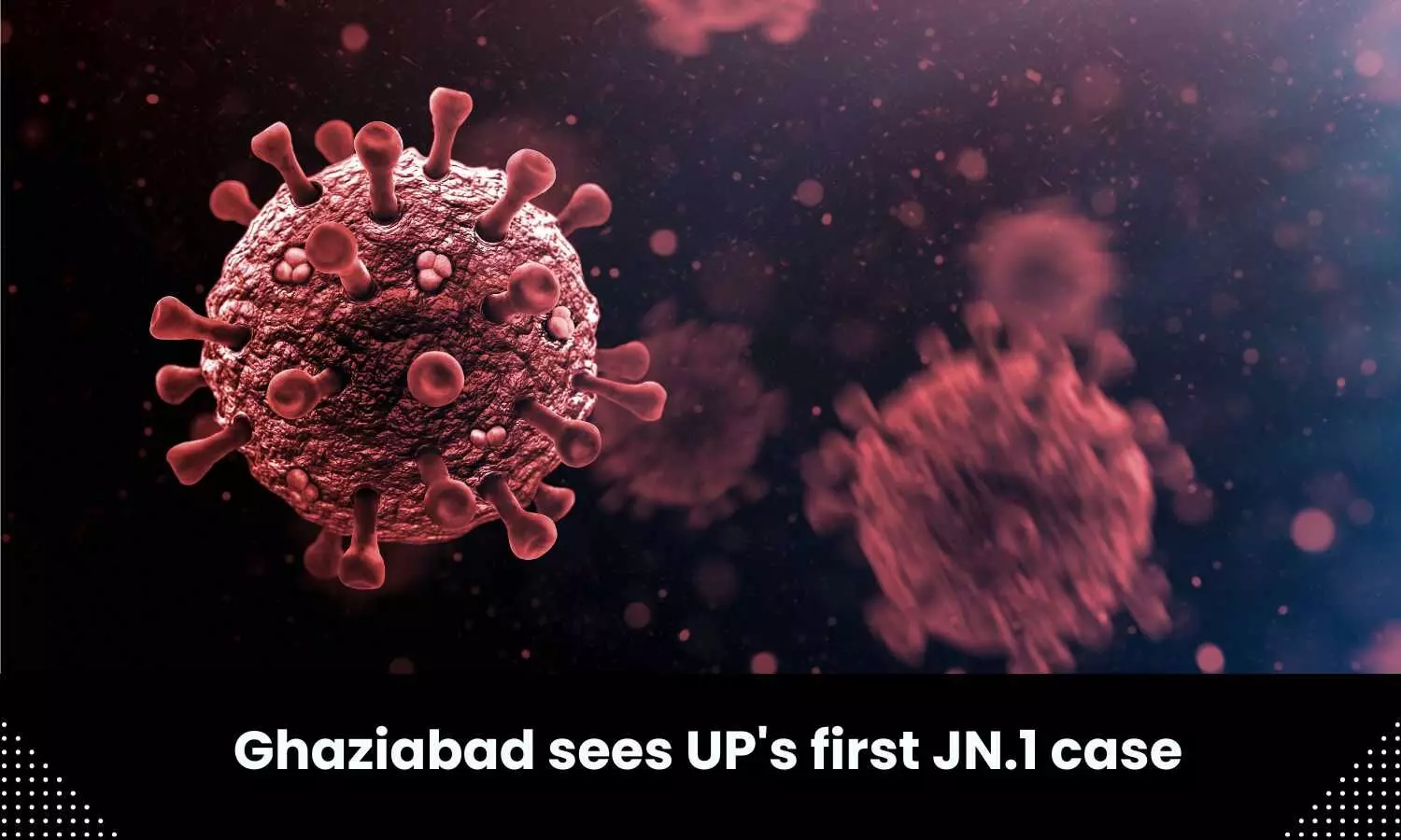 UP reports first case of JN.1 strain