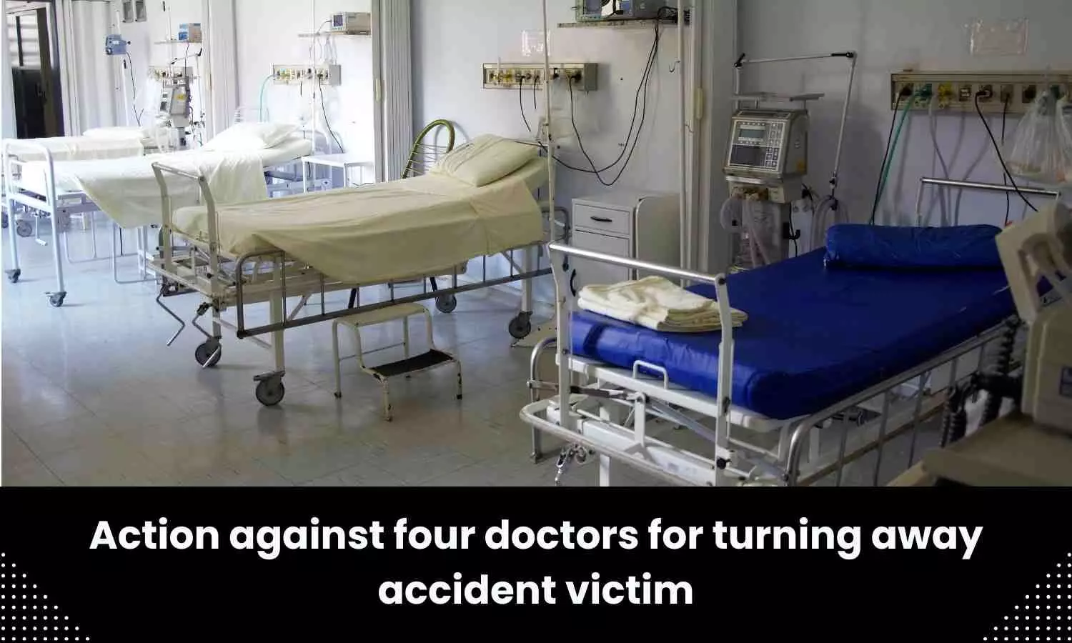 Delhi: Action against four doctors of Govt-run hospitals over patient death