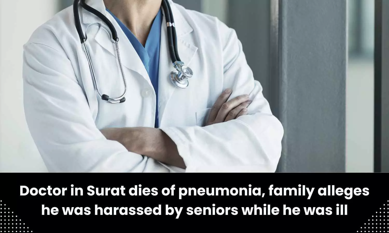 Death of PG medico, family alleges harassment by seniors
