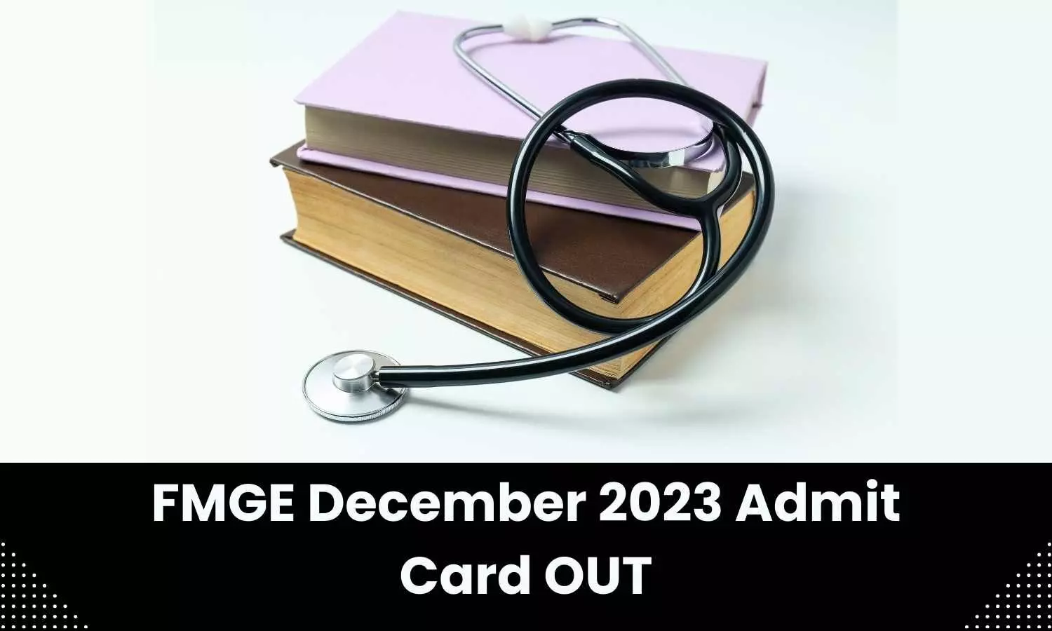 Admit card for FMGE December 2023 to be released on 15th January