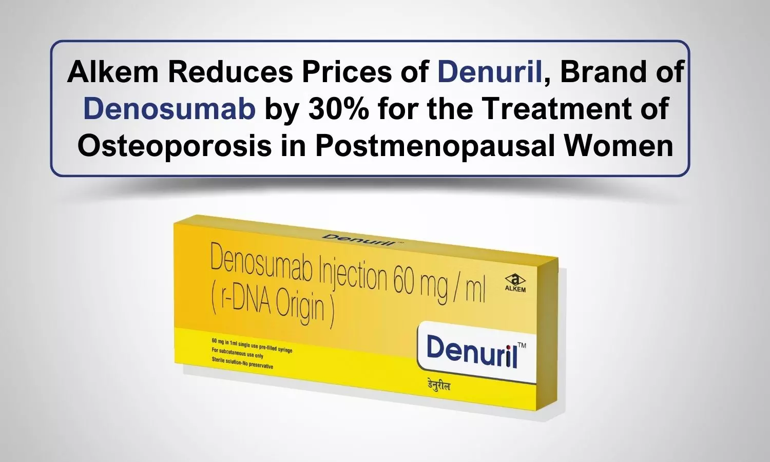 Alkem Reduces Prices of Denuril, Brand of Denosumab by 30% for the Treatment of Osteoporosis in Postmenopausal Women