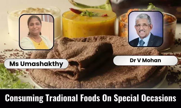 Why To Consume Traditional Foods Like Millets, Ragi And Bajra   During Special Occasions? - Dr V Mohan And Ms Umashakthy