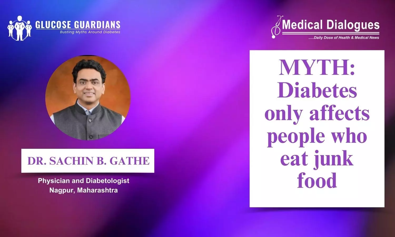 Dispelling Myths: Exploring the Link Between Diabetes and Junk Food -Dr Sachin B. Gathe