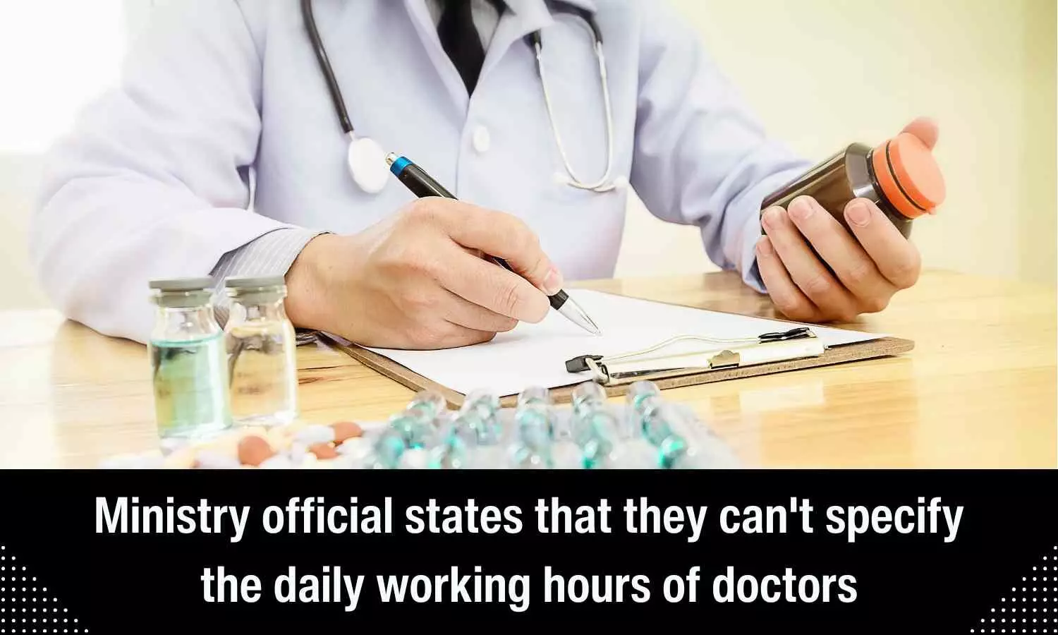 Cant specify the daily working hours of doctors: Ministry official