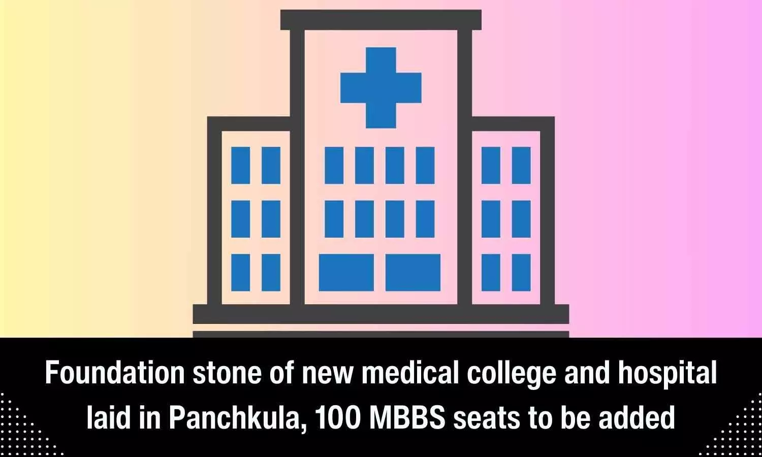 Haryana CM lays foundation stone of new medical college, hospital in Panchkula