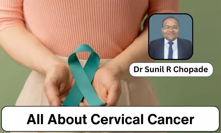 Cervical Cancer Awareness Month 2024: Causes, Symptoms, Diagnosis, Treatment And Prevention - Dr Sunil R Chopade