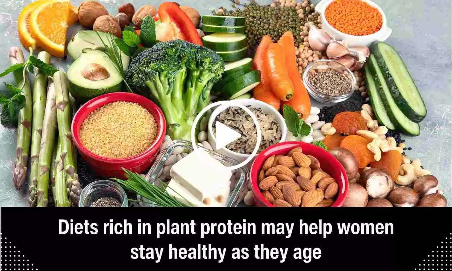 Diets rich in plant protein may help women stay healthy as they age