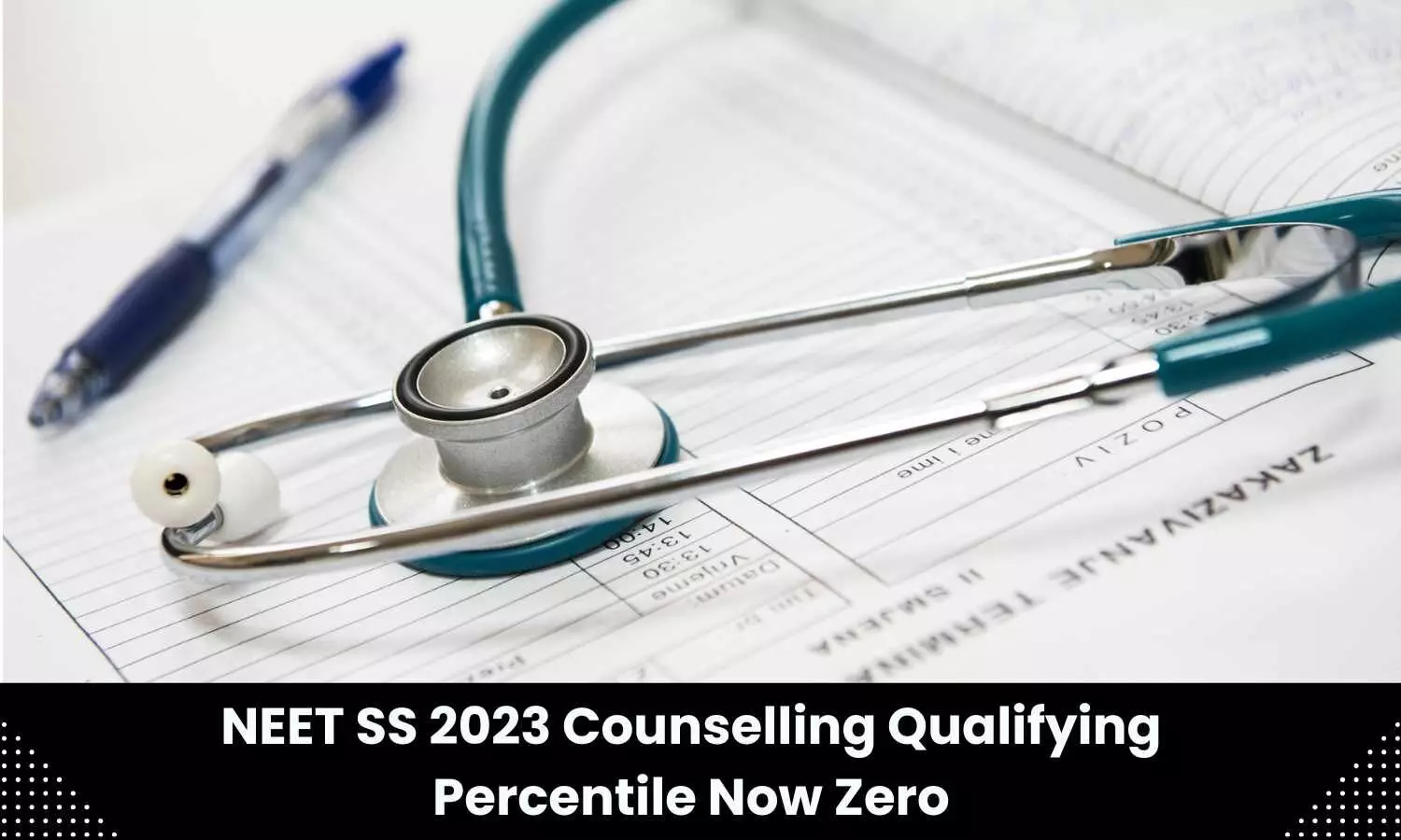 Qualifying percentile for NEET SS 2023 counselling reduced to zero