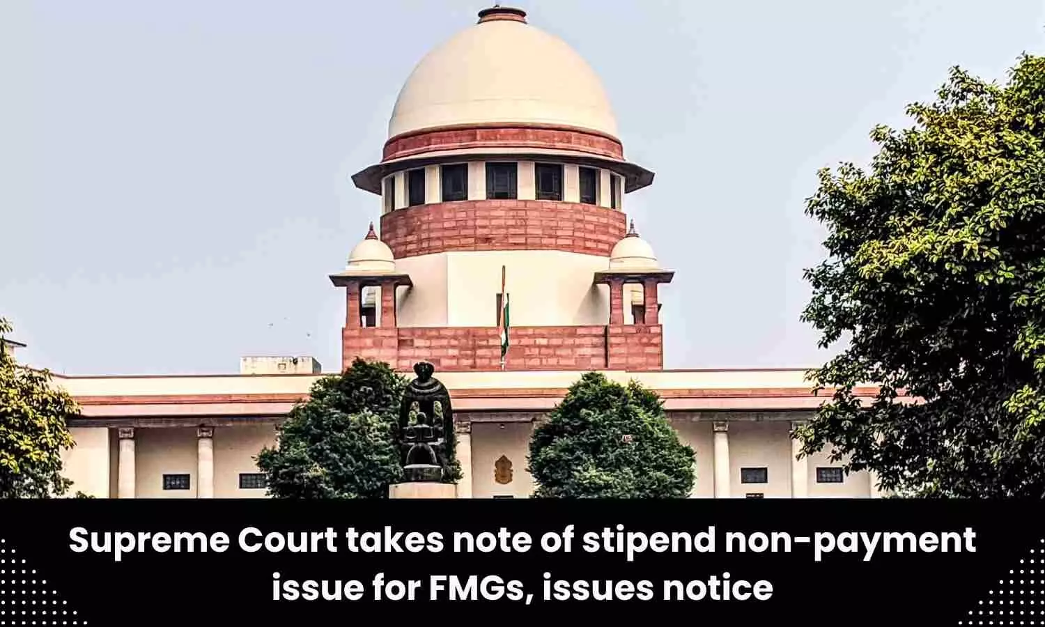 SC issues notice on FMGs plea challenging non-payment of stipend