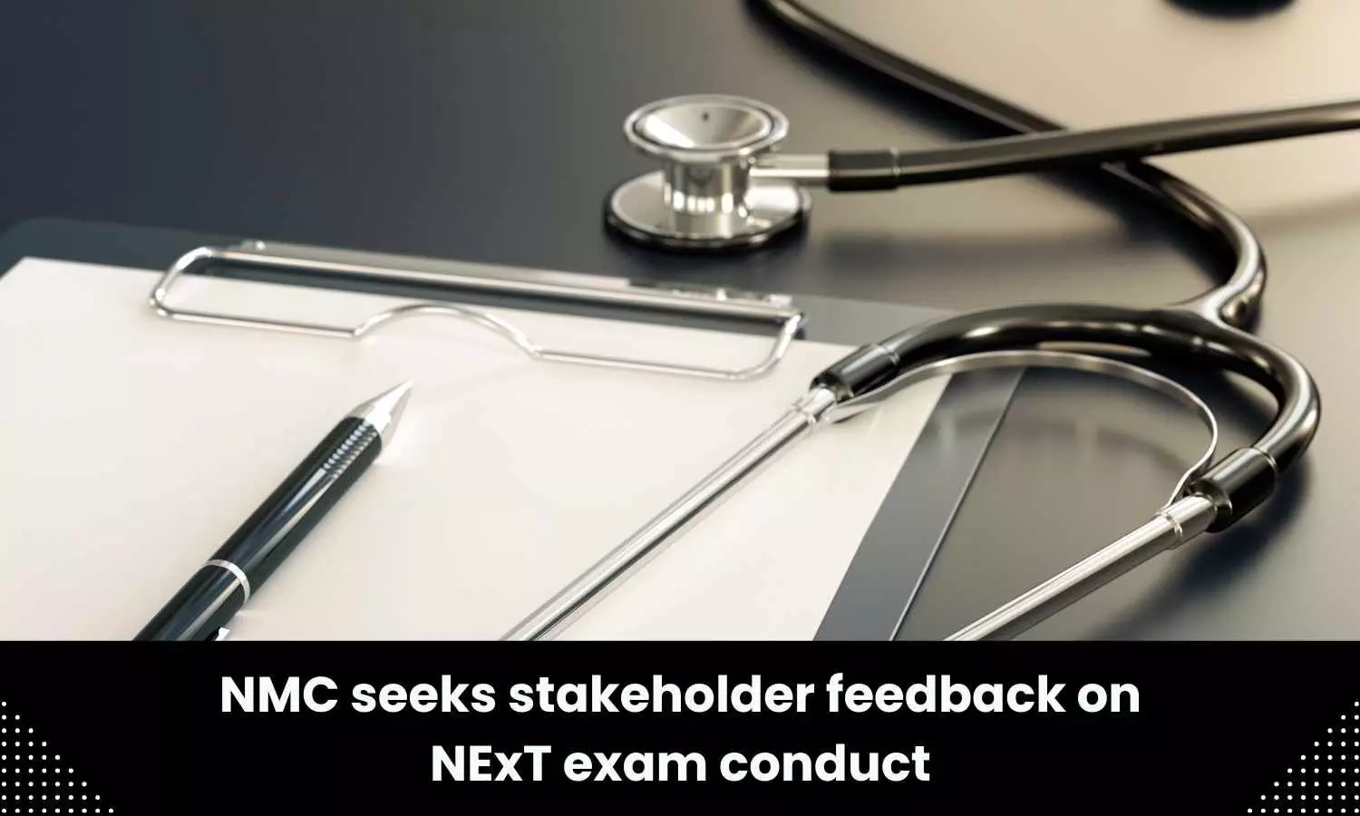 How will NExT be conducted? Feedback from stakeholders invited by NMC