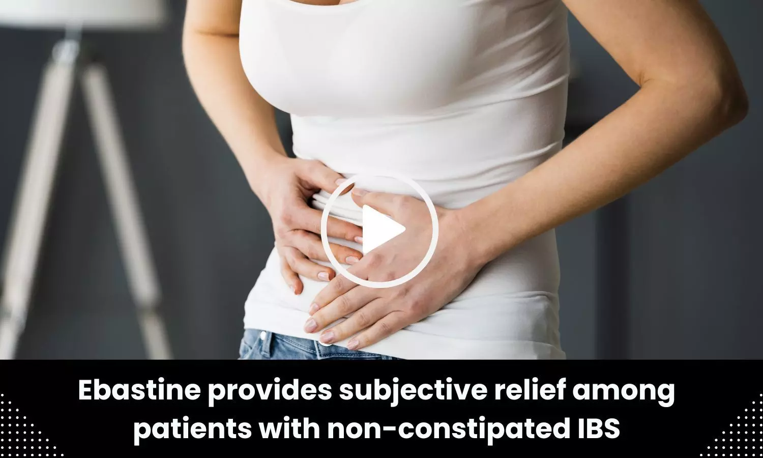 Ebastine provides subjective relief among patients with non-constipated IBS