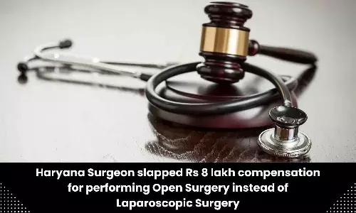 Open surgery instead of laparoscopic surgery: NCDRC directs Haryana doctor to pay Rs 8 lakh compensation