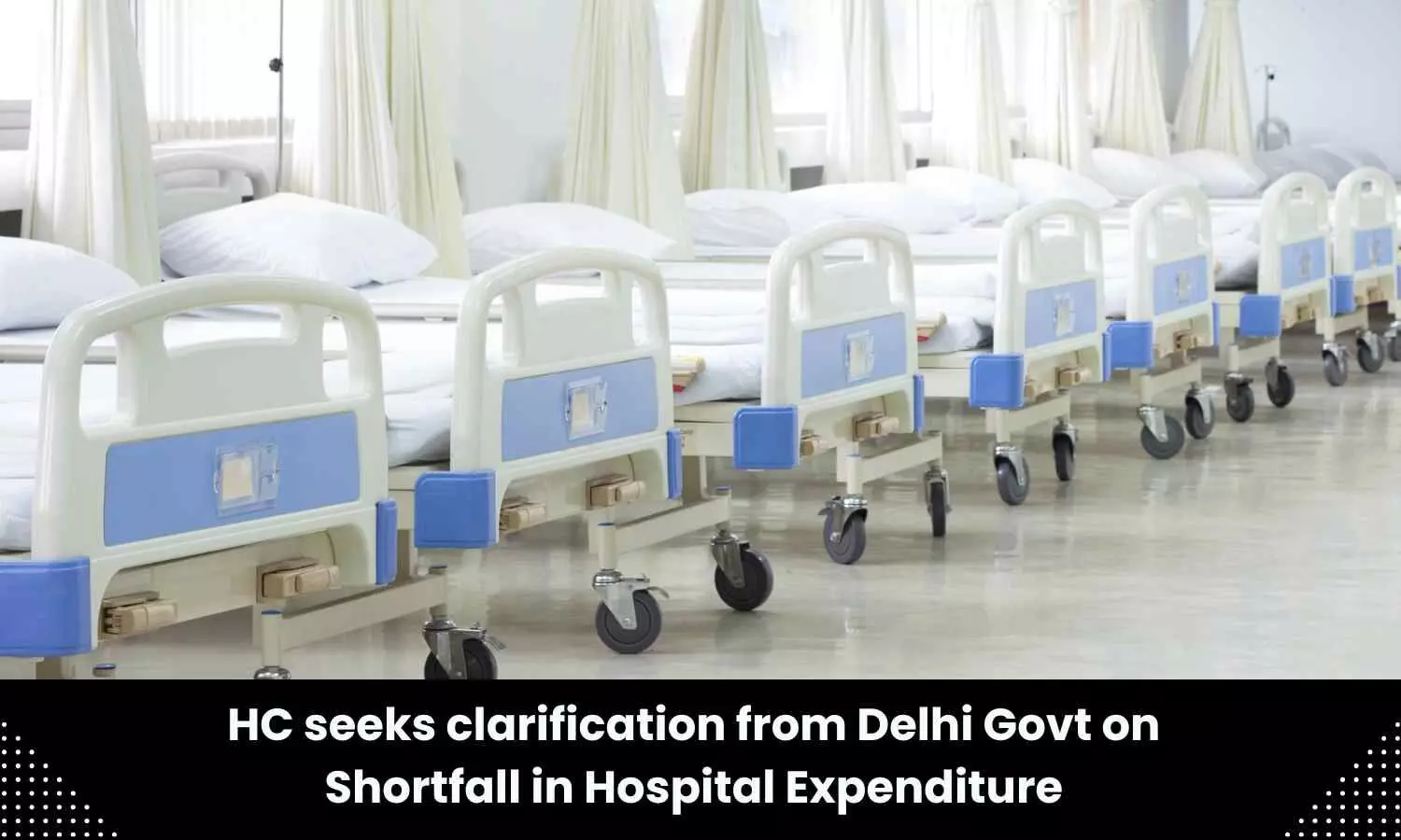 Shortfall in hospital expenditure: Delhi HC seeks Delhi Govt clarification