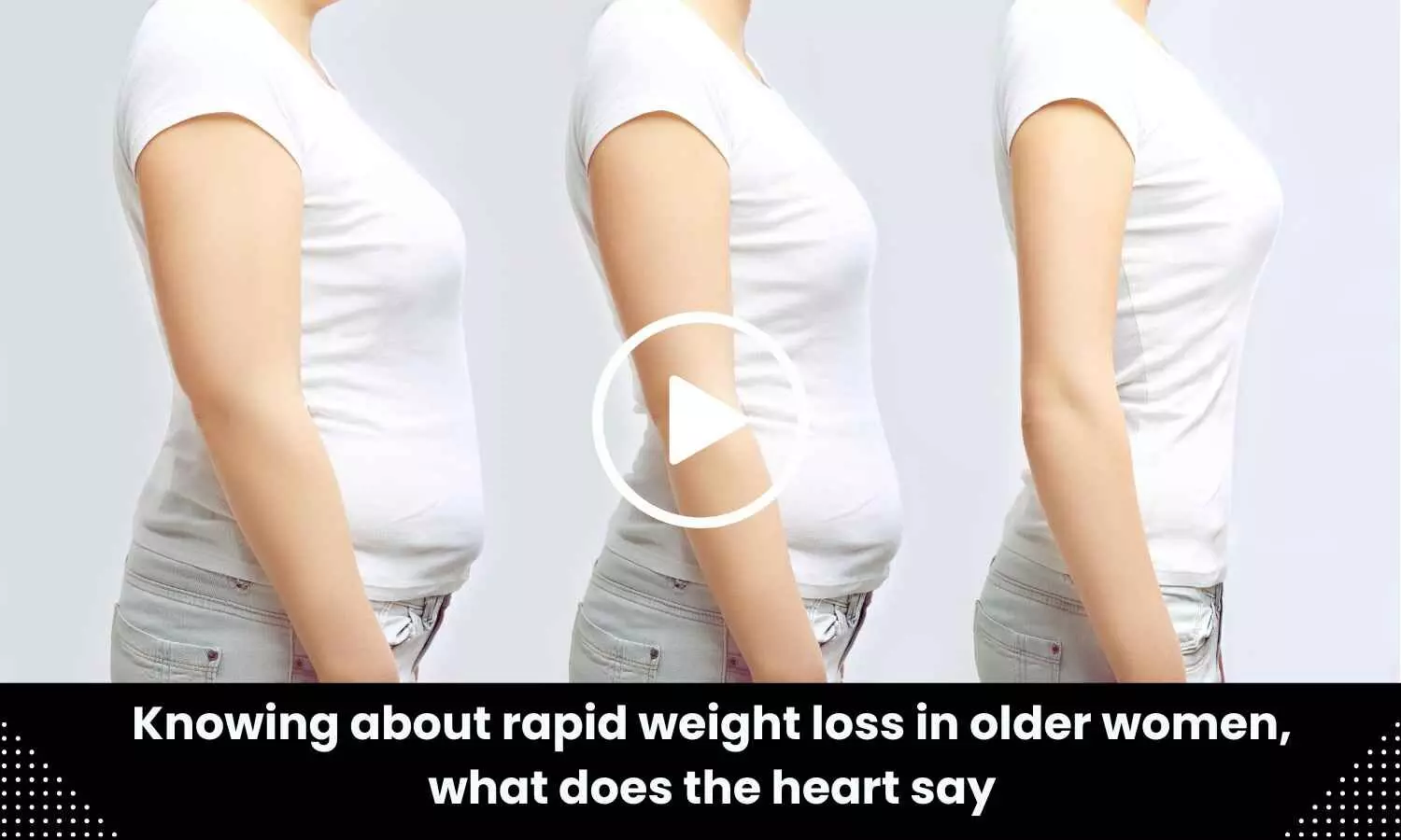 Knowing about rapid weight loss in older women, what does the heart say