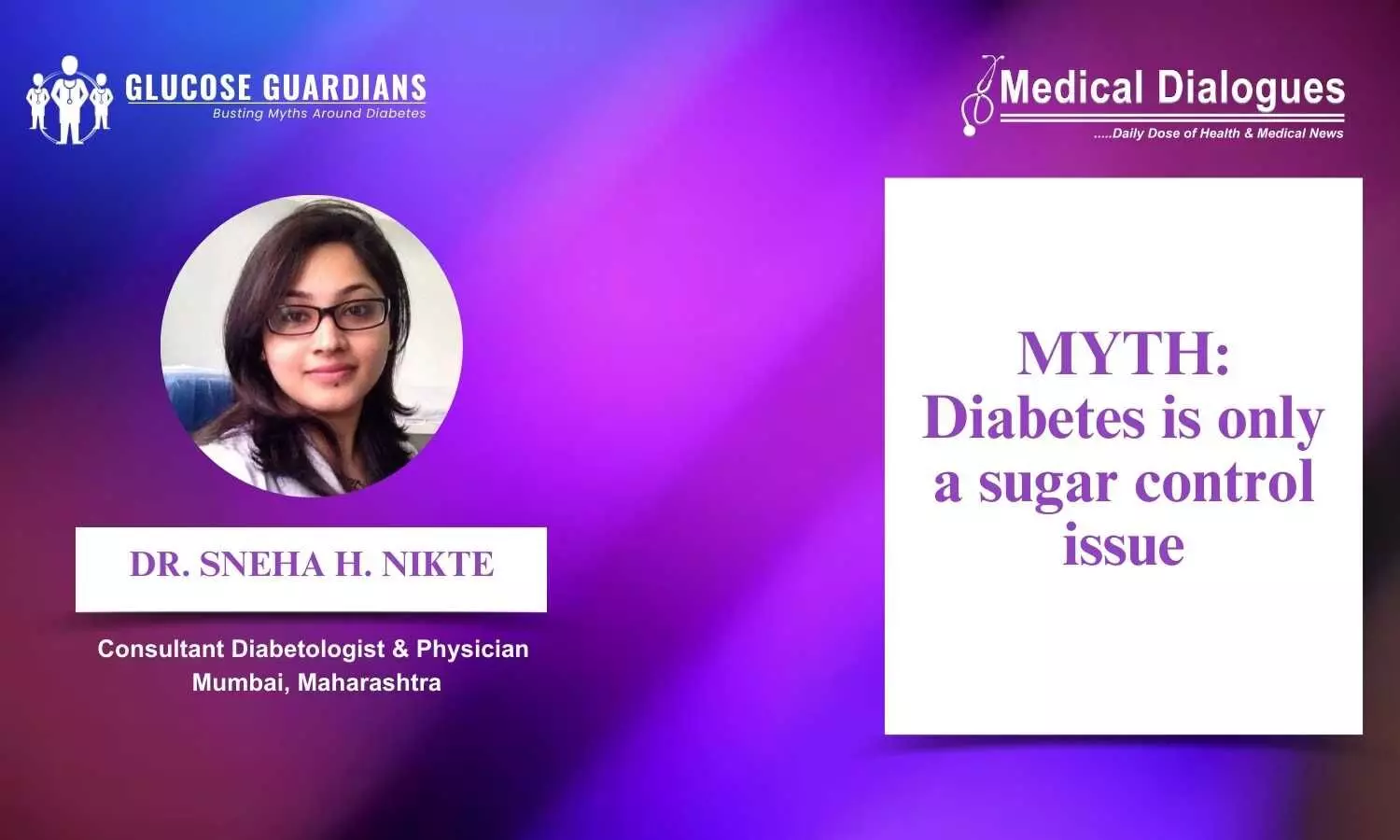 Unveiling Truths: Is Diabetes solely about controlling Sugar? - Dr. Sneha H. Nikte