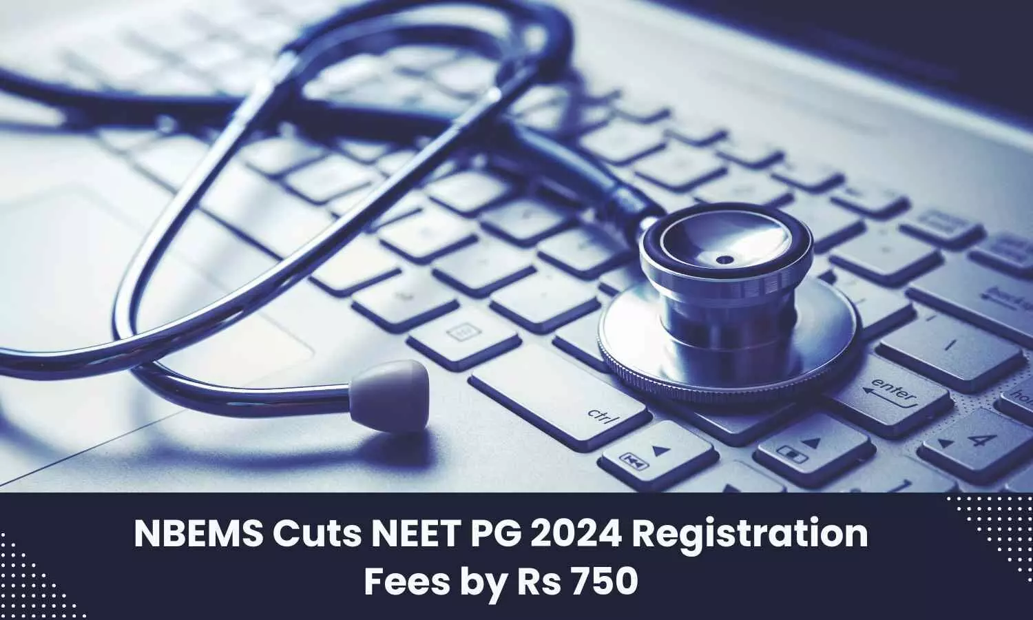 Exam fee for NEET PG 2024 reduced