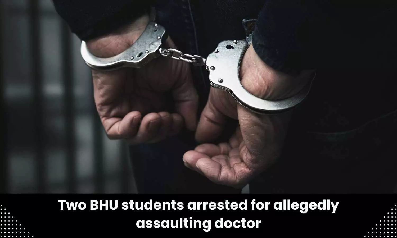 32-year-old doctor assaulted, 2 held