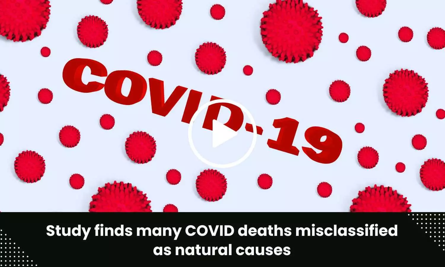 Study finds many COVID deaths misclassified as natural causes