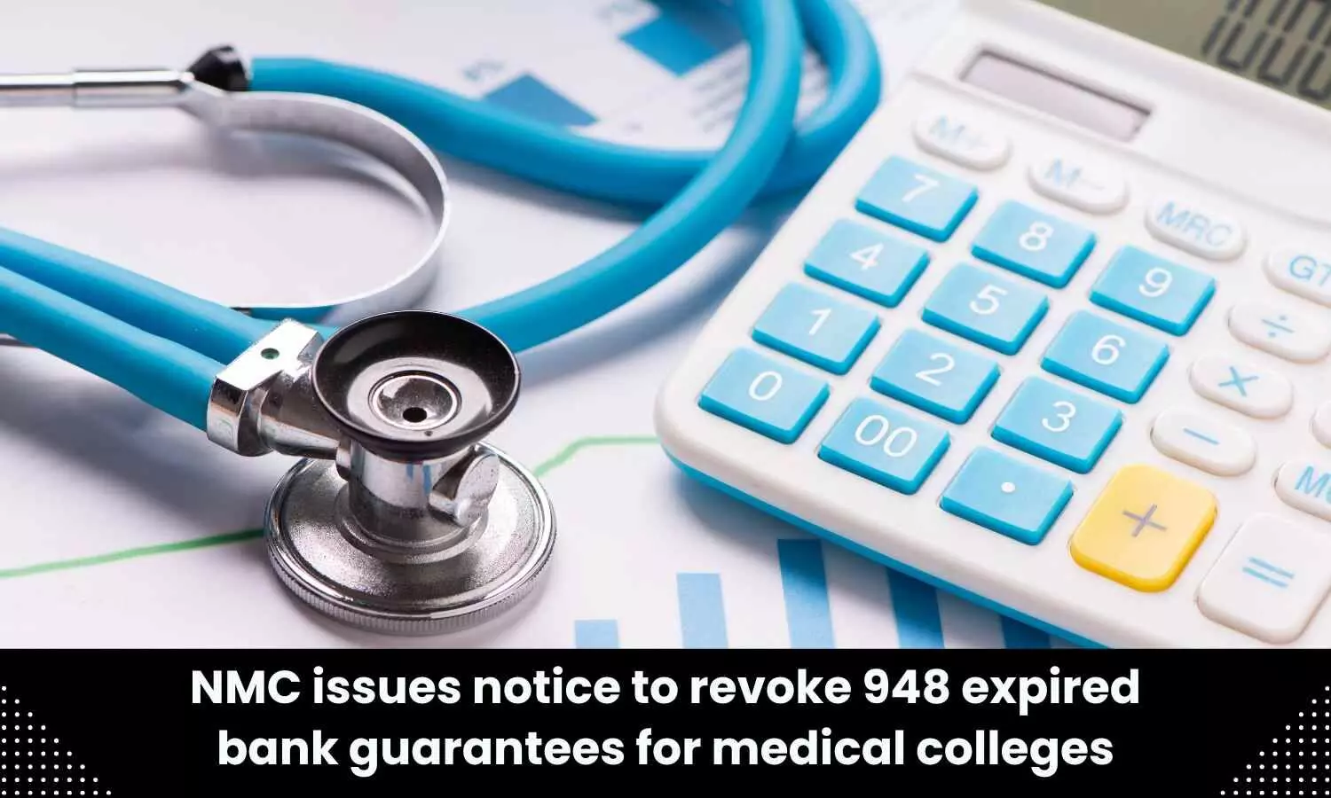 Revoke 948 expired bank guarantees: Notice for medical colleges, banks issued by NMC