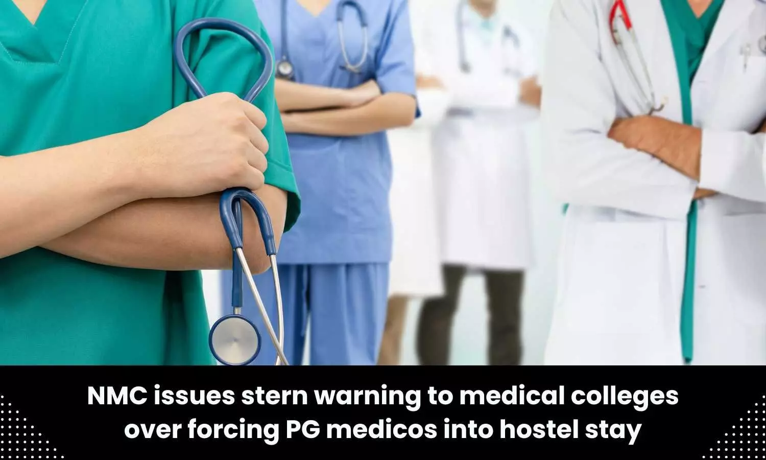 PG medicos compelled to stay in hostel, NMC warns medical colleges